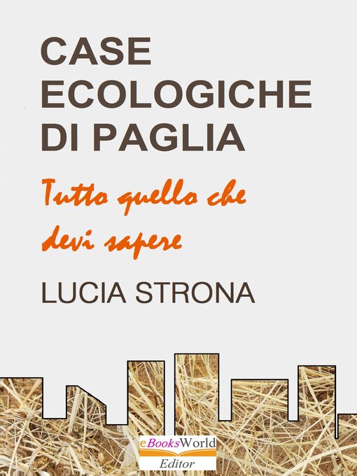 Title details for Case Ecologiche di Paglia. Tutto quello che devi sapere by Lucia Strona - Available